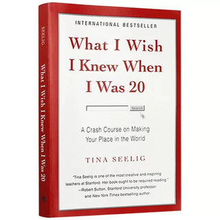 "What I Wish I Knew When I Was 20: The Crash Course on Making Your Place In The World" by Tina Seelig.