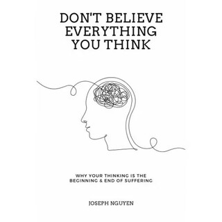 Don't Believe Everything You Think by Joseph Nguyen 